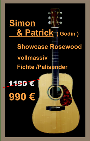Simon     & Patrick vollmassiv Fichte /Palisander Showcase Rosewood 990  ( Godin ) 1190 
