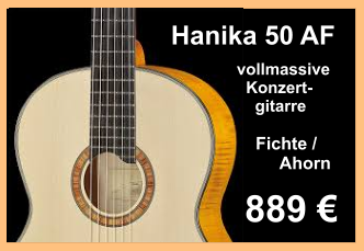 889 €  vollmassive    Konzert-      gitarre Hanika 50 AF Fichte /       Ahorn