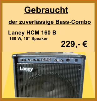 Laney HCM 160 B der zuverlässige Bass-Combo 229,- € 160 W, 15’’ Speaker Gebraucht